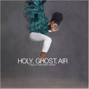 TY Bello - Holy Ghost Air Ft. Nathaniel Bassey
